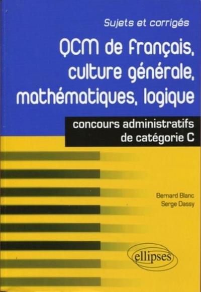 QCM de français, culture générale, mathématiques, logique : concours de catégorie C (9782729854034-front-cover)