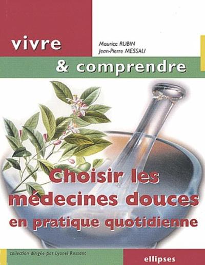 Choisir les médecines douces en pratique quotidienne (9782729814885-front-cover)