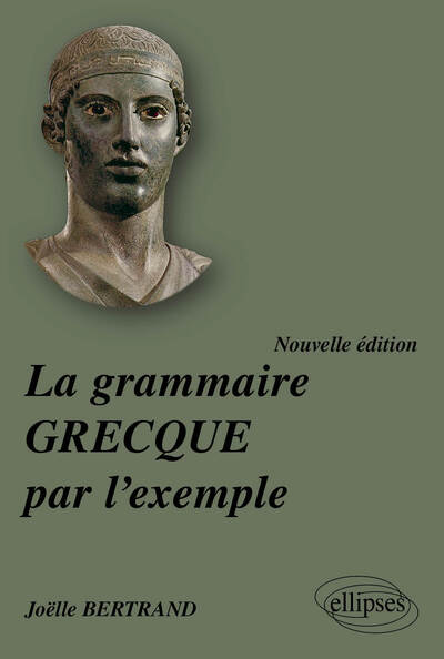 La grammaire grecque par l'exemple - nouvelle édition (9782729840495-front-cover)