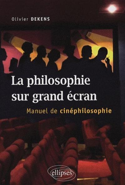 La philosophie sur grand écran. Manuel de cinéphilosophie (9782729834784-front-cover)