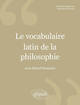 vocabulaire latin de la philosophie (Le) - 2e édition revue et corrigée (9782729824020-front-cover)