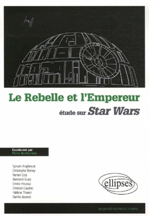 rebelle et l'empereur (Le), Etude sur Star Wars (9782729831547-front-cover)
