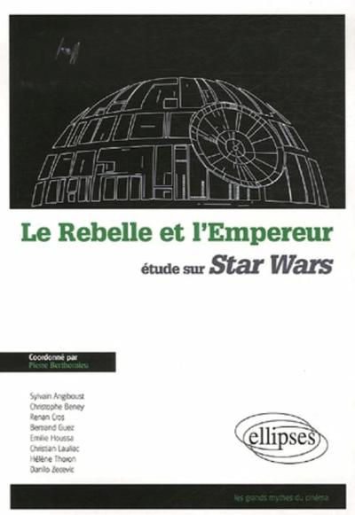 rebelle et l'empereur (Le), Etude sur Star Wars (9782729831547-front-cover)