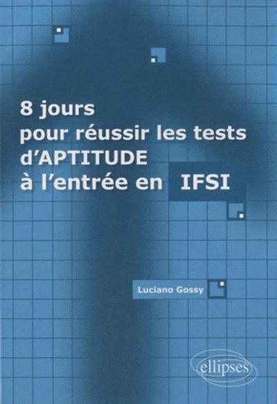 8 jours pour réussir les tests d'aptitude à l'entrée en IFSI (9782729862695-front-cover)