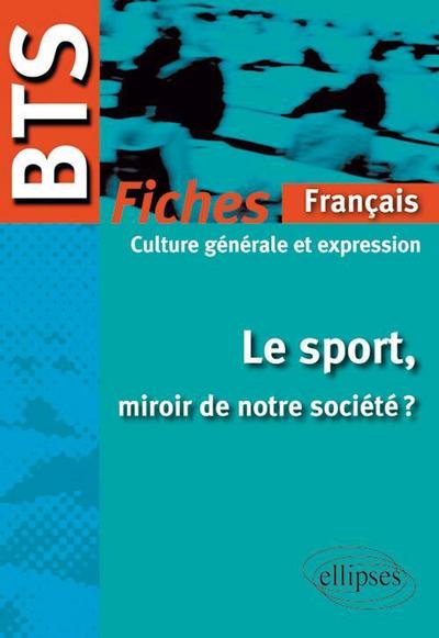 BTS Français-Culture générale et expression : Le sport, miroir de notre société ?  Le programme en fiches (9782729865139-front-cover)