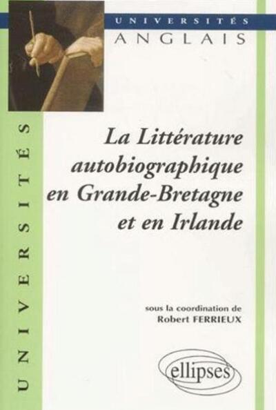 La Littérature autobiographique en Grande-Bretagne et en Irlande (9782729800215-front-cover)