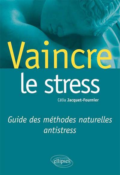 Vaincre le stress. Guide des méthodes naturelles antistress (9782729873905-front-cover)