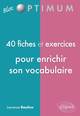 40 fiches et exercices pour enrichir son vocabulaire (9782729873813-front-cover)