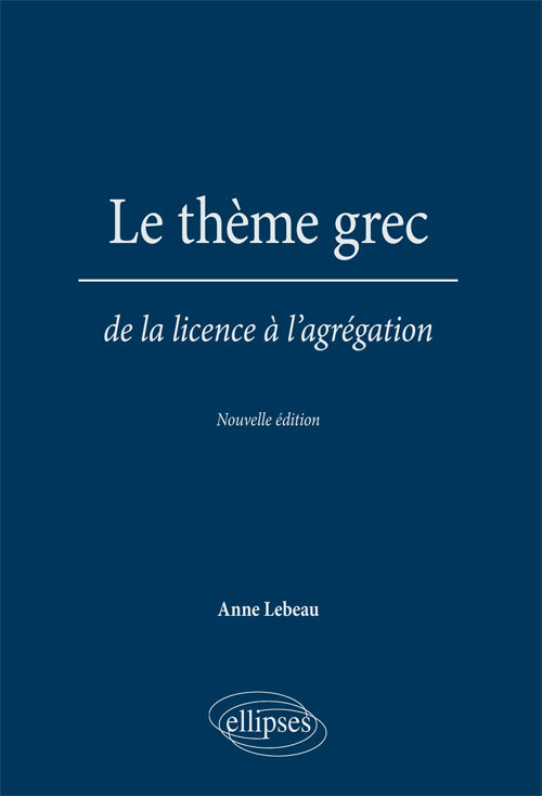 Le thème grec. De la licence à l'agrégation. Nouvelle édition (9782729838959-front-cover)