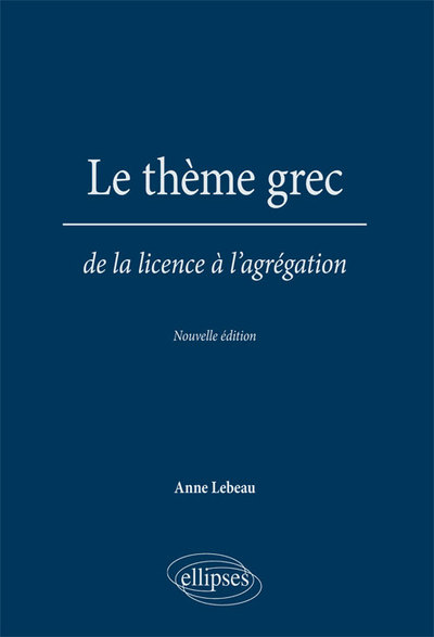Le thème grec. De la licence à l'agrégation. Nouvelle édition (9782729838959-front-cover)