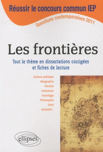 Dissertations sur Les frontières - Thème au programme du concours commun ScPo/IEP 2011 (9782729863579-front-cover)