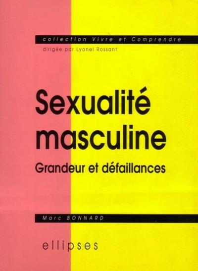 Sexualité masculine - Grandeur et défaillances (9782729846817-front-cover)