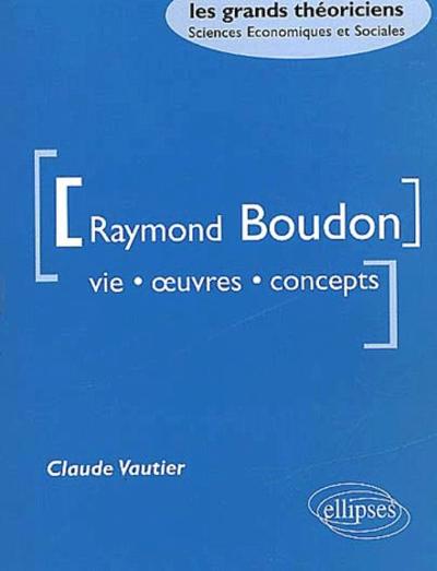 Boudon Raymond - Vie, oeuvres, concepts (9782729810306-front-cover)