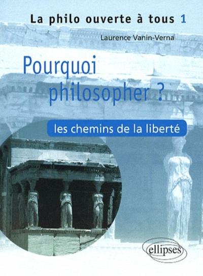 Pourquoi philosopher ? Les chemins de la liberté - Tome 1 (9782729841348-front-cover)