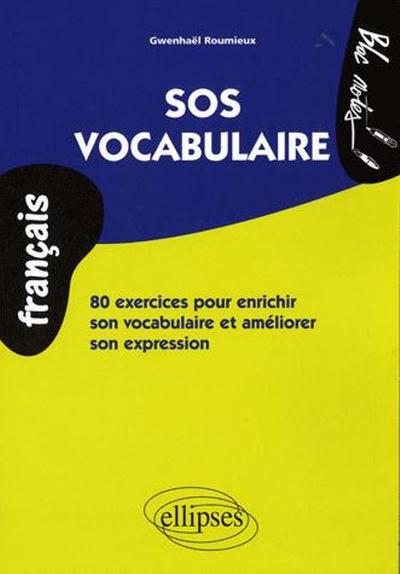 SOS vocabulaire. 80 exercices pour enrichir son vocabulaire et améliorer son expression (9782729853914-front-cover)