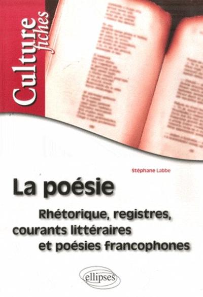 La poésie - Rhétorique, registres, courants littéraires et poésies francophones (9782729842529-front-cover)