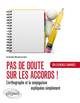 Pas de doute sur les accords ! L’orthographe et la conjugaison expliquées. Exercices corrigés (9782729883225-front-cover)