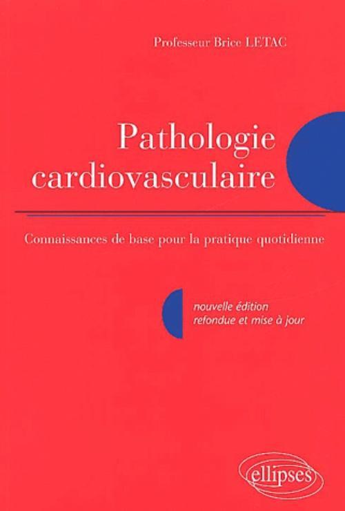 Pathologie cardio-vasculaire - Connaissance de base pour la pratique quotidienne - Nouvelle édition (9782729805845-front-cover)