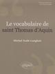 Le vocabulaire de saint Thomas d'Aquin. Nouvelle édition (9782729841805-front-cover)