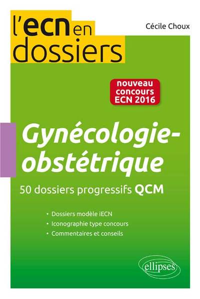 Gynécologie obstétrique 50 dossiers progressifs QCM – nouveau concours 2016 (9782729884314-front-cover)