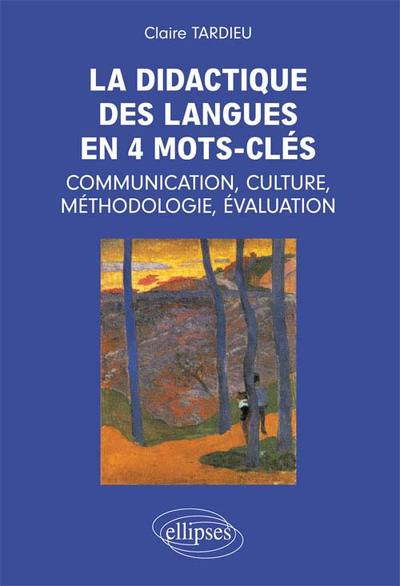 La didactique en 4 mots-clés: communication, culture, méthodologie, évaluation (9782729838133-front-cover)