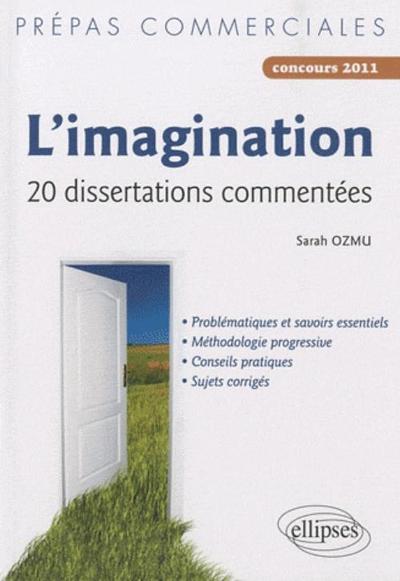 L’imagination — 20 dissertations commentées  (• problématiques et savoirs essentiels, • méthodologie progressive, • conseils pra (9782729861094-front-cover)
