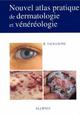 Nouvel atlas pratique de dermatologie et vénéréologie (9782729894900-front-cover)