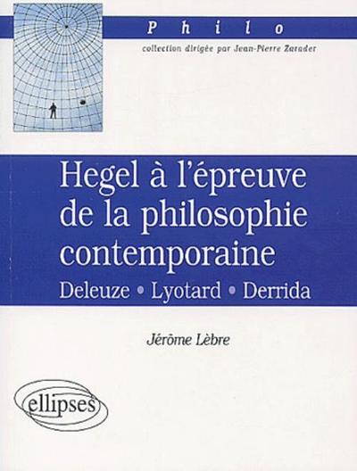 Hegel à l'épreuve de la philosophie contemporaine, Deleuze-Lyotard-Derrida (9782729813390-front-cover)