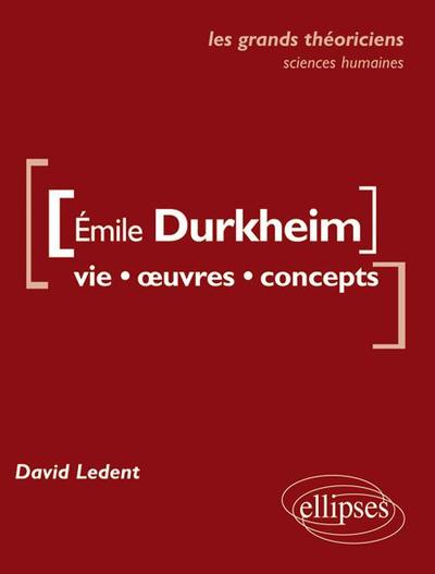 Durkheim Émile.  Vie, œuvres, concepts (9782729860318-front-cover)