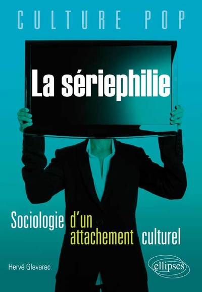 La sériephilie. Sociologie d'un attachement culturel (9782729874414-front-cover)