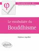 Le vocabulaire du Bouddhisme (9782729805777-front-cover)