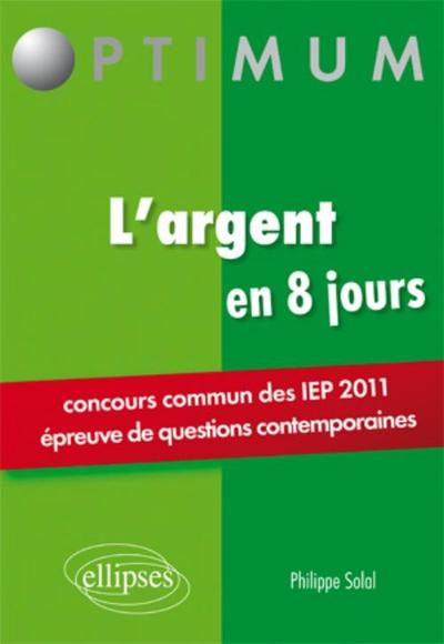 L'argent en 8 jours - Concours commun des IEP (épreuves de questions contemporaines) (9782729863685-front-cover)