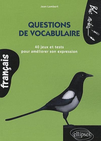 Questions de vocabulaire 40 jeux et tests pour améliorer son expression (9782729852177-front-cover)