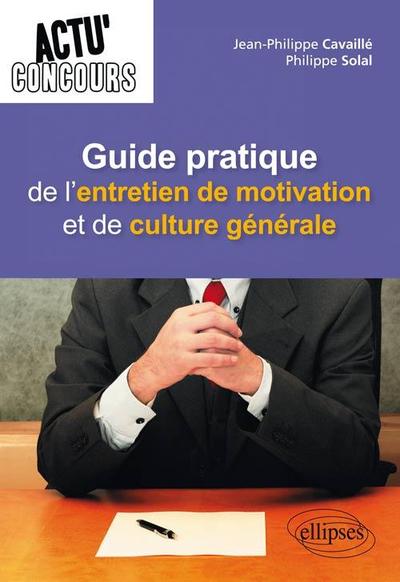 Guide pratique de l'entretien de motivation et de culture générale (9782729870942-front-cover)
