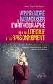 Apprendre et mémoriser l’orthographe par la logique et le raisonnement - L’origine de 800 mots et expressions expliquée claireme (9782729882525-front-cover)