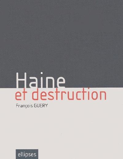 Haine et destruction (9782729809713-front-cover)