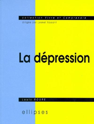 La dépression - Sémiologie, psychologie, environnement, aspects légaux, traitement (9782729899943-front-cover)