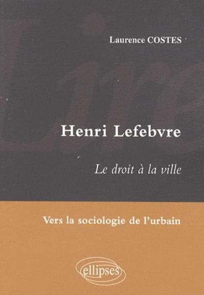Lire Henri Lefebvre. Le droit à la ville. Vers la sociologie de l'urbain (9782729841928-front-cover)