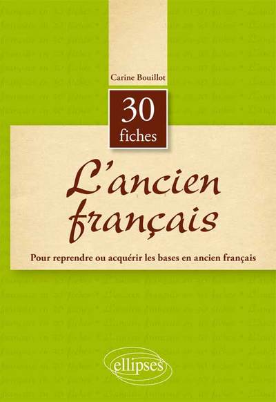 L’ancien français en 30 fiches. 1er cycle universitaire - CAPES/Agreg (9782729883966-front-cover)