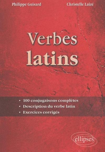 Verbes latins. 100 conjugaisons complètes. Description du verbe latin. Exercices corrigés (9782729851989-front-cover)