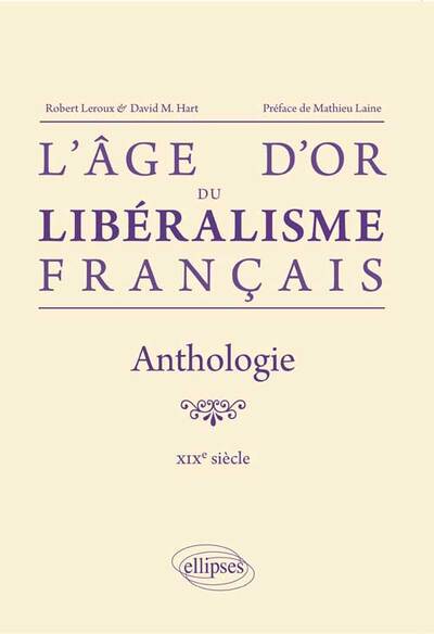 L`âge d`or du libéralisme français. Anthologie. XIXe siècle (9782729881962-front-cover)