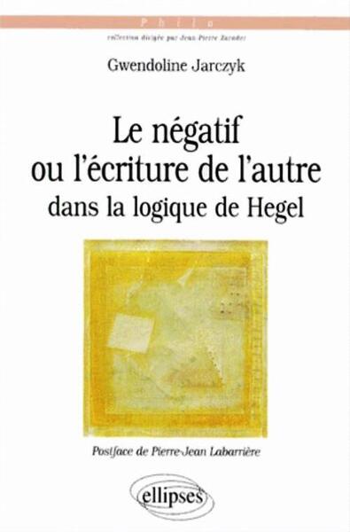 négatif ou l'écriture de l'autre dans la logique de Hegel (Le) (9782729849627-front-cover)