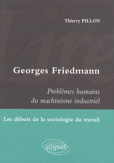 Lire Georges Friedmann. Problèmes humains du machinisme industriel. Les débuts de la sociologie du travail (9782729842390-front-cover)