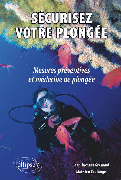 Sécurisez votre plongée. Mesures préventives et médecine de plongée (9782729839765-front-cover)