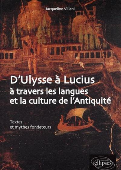 D'Ulysse à Lucius à travers les langues et la culture de l'Antiquité. Textes et mythes fondateurs (9782729850944-front-cover)