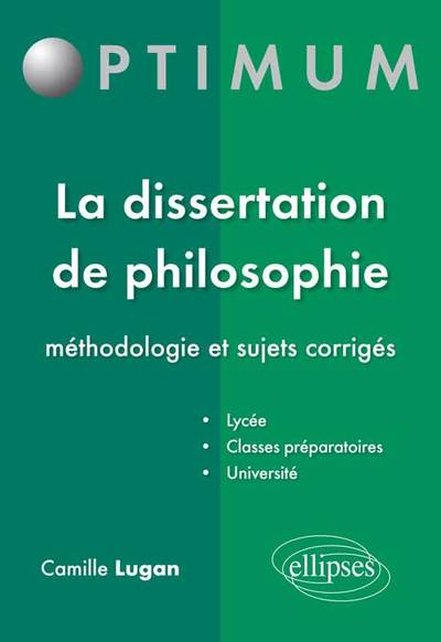 La dissertation de philosophie - méthodologie et sujets corrigés (9782729875602-front-cover)