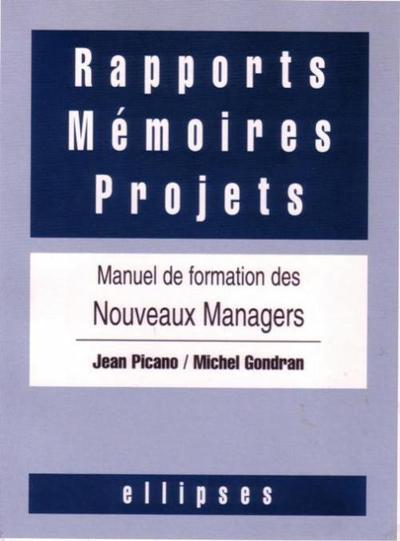 Rapports, mémoires, projets - Manuel de formation des nouveaux managers (9782729845582-front-cover)