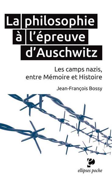 La philosophie à l’épreuve d’Auschwitz. Les camps nazis, entre Mémoire et Histoire (9782729889913-front-cover)