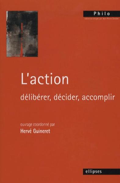 L'action- délibérer, décider, accomplir (9782729830076-front-cover)