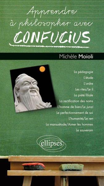 Apprendre à philosopher avec Confucius (9782729863852-front-cover)